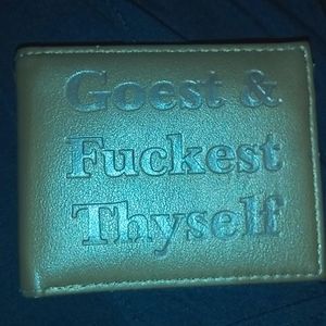 Wallet, "Goest and Fuckest Thyself" on the front, brown imitation leather maybe.